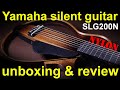 Yamaha SLG200N silent guitar.  Unboxing, review & test (nylon strings)