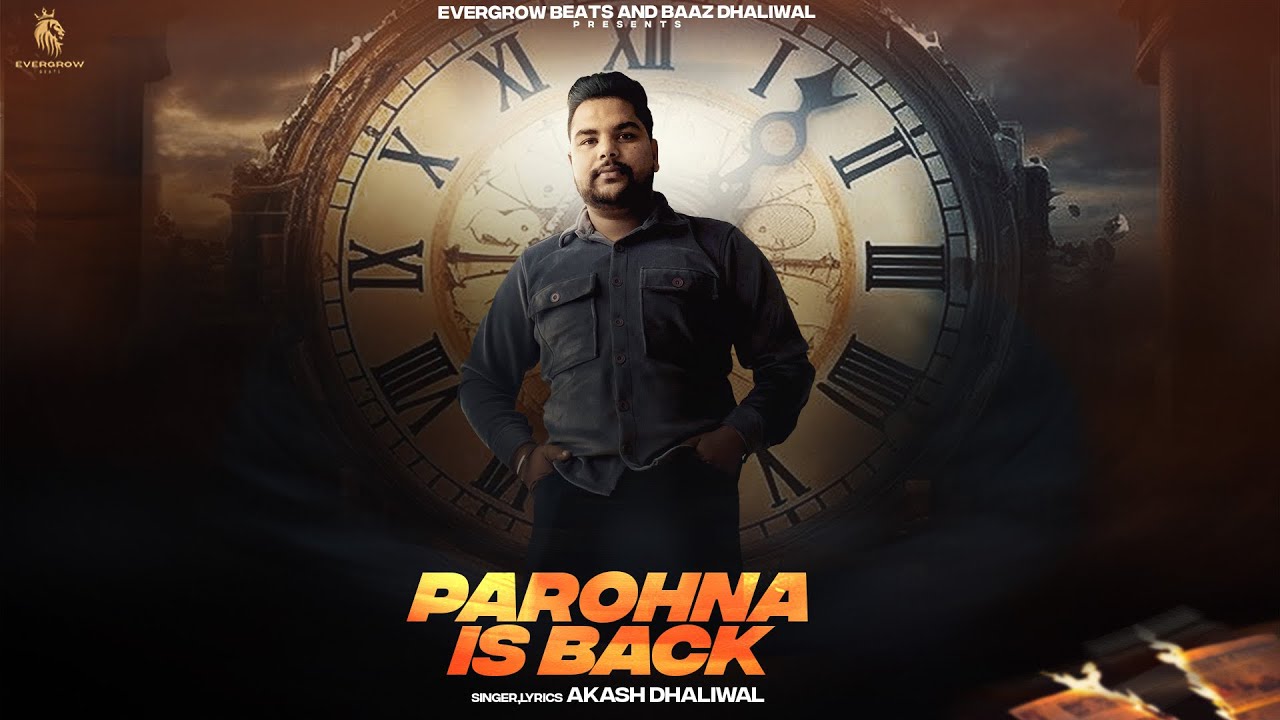 PAROHNA IS BACK (OFFICIAL VIDEO) AKASH DHALIWAL| TOP PUNJABI SONGS| NEW PUNJABI SONGS 2025| LATEST