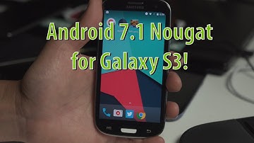 Android 7.1 Nougat for Galaxy S3! [GT-i9300][CM14.1 ROM]