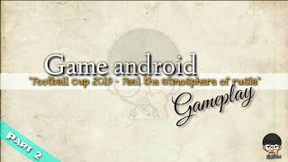 Game android: Football cup 2019 - Feel the atmosphere of russia "Gameplay part 2" (Offline) screenshot 2