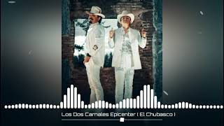 Los Dos Carnales Epicenter ( El Chubasco )