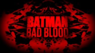 Batman Bad Blood AMV