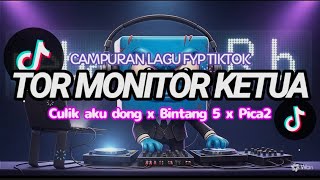 DJ TOR MONITOR KETUA | ORANG BARU LEBE GACOR | LAGU TIKTOK FYP |  CULIK AKU DONG | BINTANG 5 