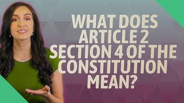 What does Article 2 Section 4 of the Constitution mean?