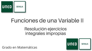 Resolución ejercicios integrales impropias exámenes | Funciones de una Variable II | UNED