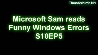 Microsoft Sam reads Funny Windows Errors (S10EP5)