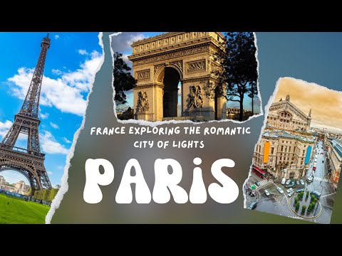 france exploring the romantic city of lights