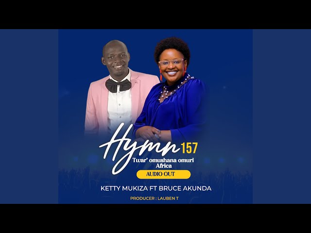 Hymn 157 Twar' omushana omuri Africa - Ketty Mukiza ft Bruce Ankunda ( Audio ) class=