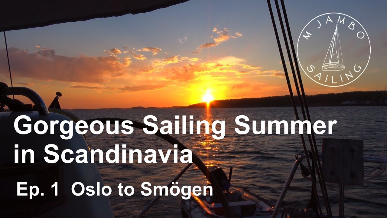 Gorgeous Sailing Summer in Scandinavia  Ep. 1  Oslo to Smögen