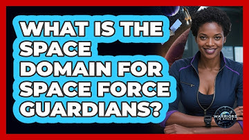 What Is The Space Domain For Space Force Guardians? - Warriors In Space