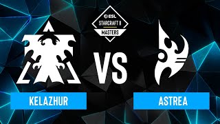 Kelazhur vs. Astrea  ESL SC2 Masters: Spring 2024 Americas Regionals  Playoffs