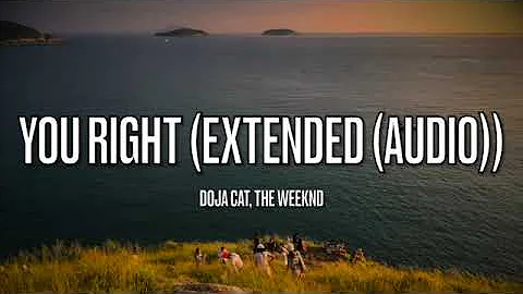 Doja Cat, The Weeknd - You Right (Extended (Audio)) - Lyrics