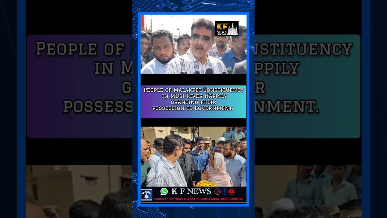 People of Malakpet Constituency in MusiRiver Happilygranting their possessiontoGovernment 