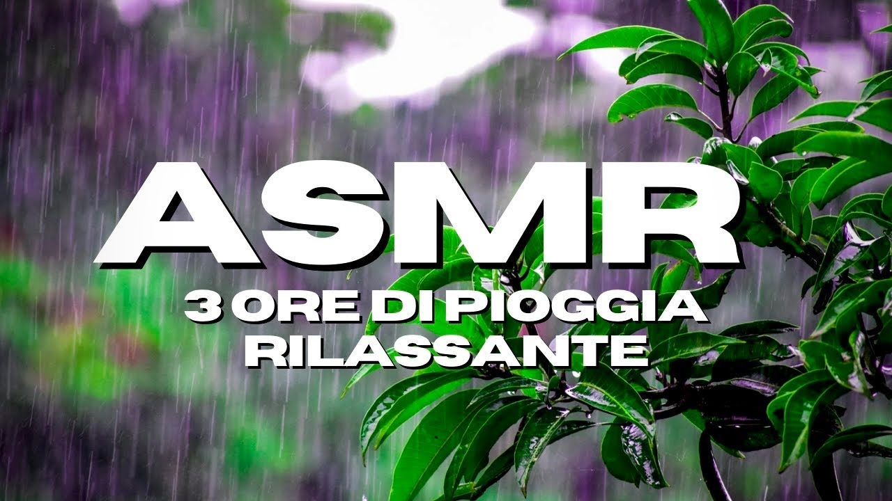 ASMR Pioggia Rilassante: 3 Ore di Suoni per Dormire, Studiare e ...