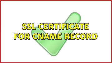 SSL certificate for CNAME record (3 Solutions!!)