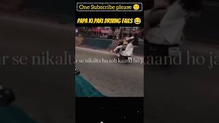 Papa Ki Pari Driving Fails 😂