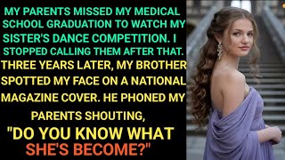 My Parents Skipped My Medical School Graduation for My Sister-Three Years Later, My Brother Found...