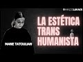 La estética transhumanista / Mane Tatoulian - Miklos Lukacs