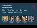 Inclusive leadership virtual panel  the roi of workplace inclusion in the age of polarization