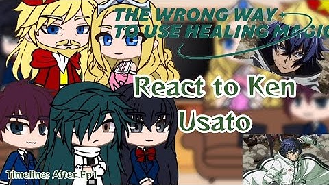 Wrong Way to Use Healing Magic react to The Future and Ken Usato | {TL EP1} |GACHA | GCRV | Anime |