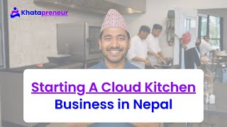 Starting A Cloud Kitchen Business In Nepal For Nepali Entrepreneurs Founders