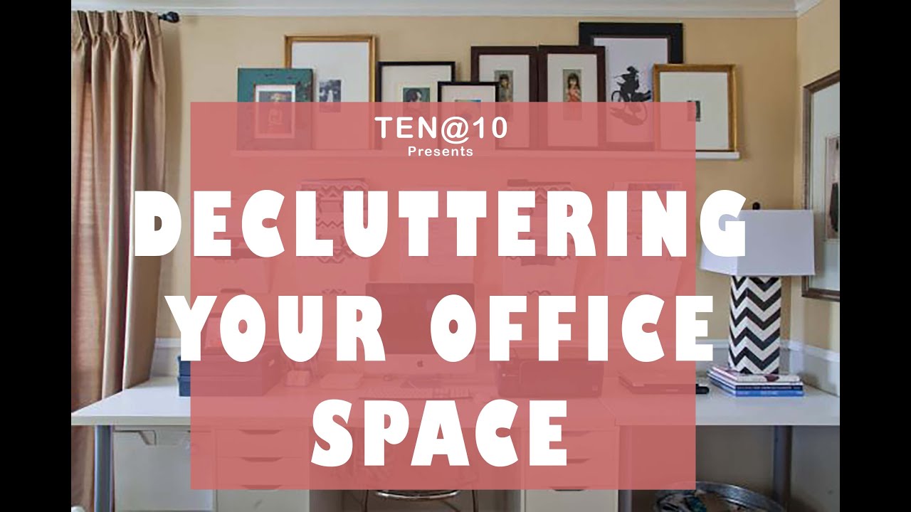 Decluttering Your Office Space on TEN10 Ep16 YouTube