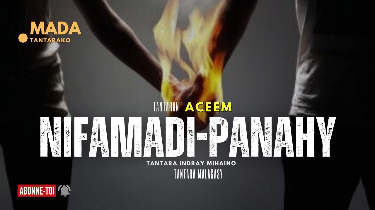 Tantara Malagasy - NIFAMADI-PANAHY - (Tantaran'i ACEEM) ❤💕ABONNEO NY PEJY TSIKA👍