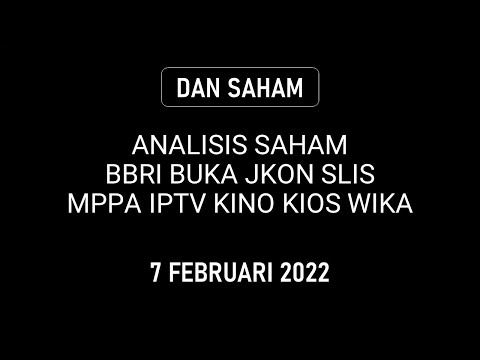 DAN SAHAM ANALISIS SAHAM BBRI BUKA JKON SLIS MPPA IPTV KINO KIOS WIKA
