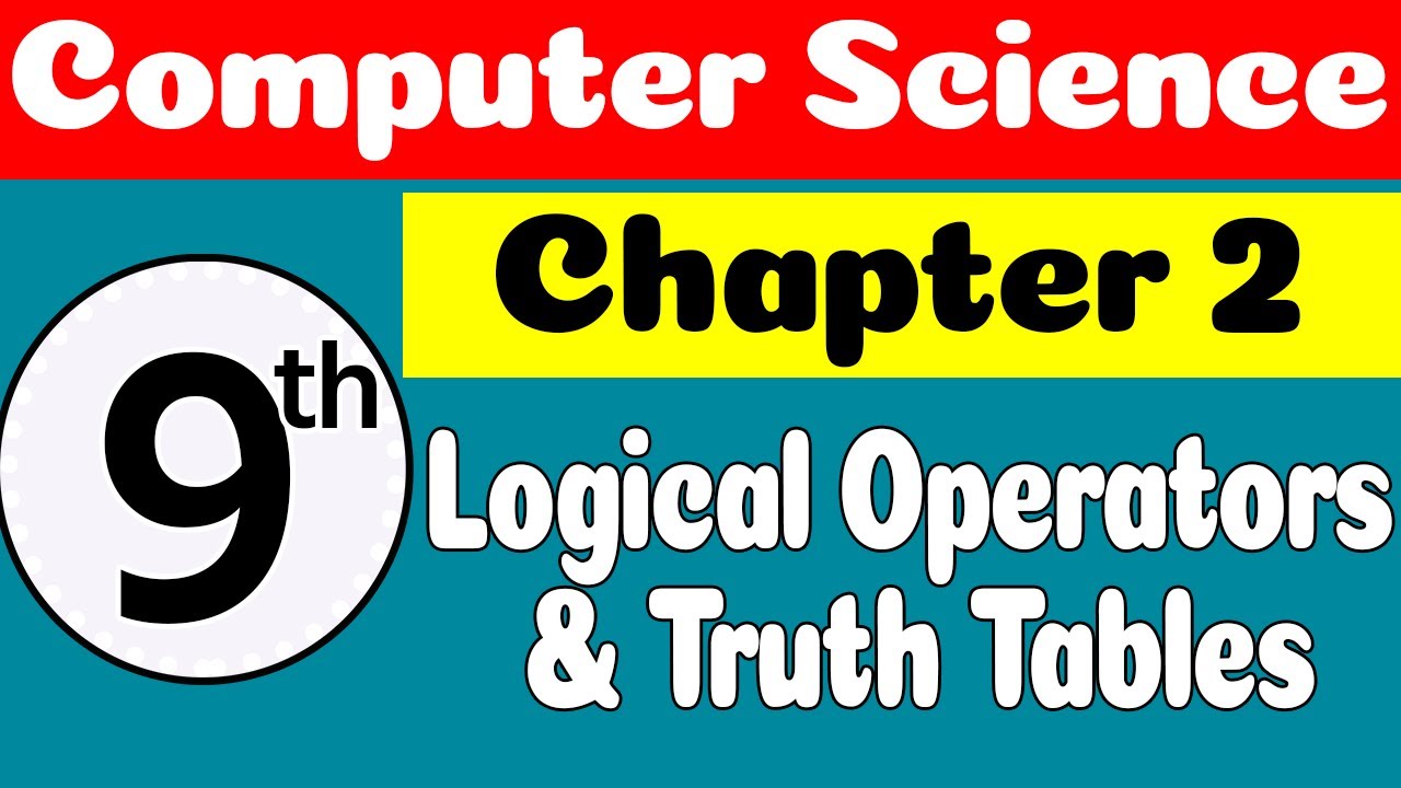 9th Class Computer Science Chapter 2|Logical Operators & Truth Tables ...