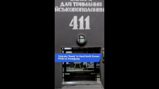 Zelensky ‘Ready’ to Hand North Korean POWs to Pyongyang