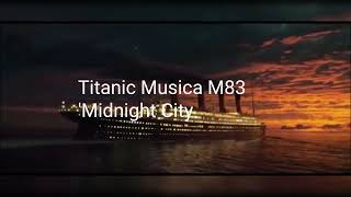 M83 Midnight City Titanic Musica