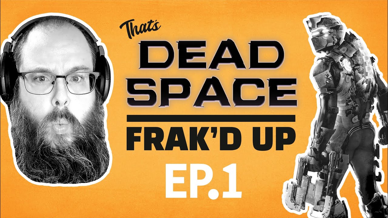 Frak'd Up with Frakattack | Dead Space Ep. 1