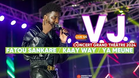 VJ - FATOU SANGARÉ - KAAY WAY - YA MEUNE (live performance au Grand Theatre)