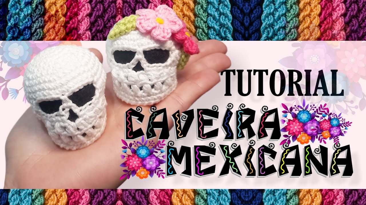TUTORIAL COMPLETO - Caveiras Mexicanas de Amigurumi | Passo a Passo ✨
