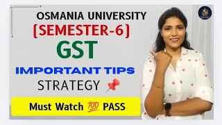 GST | IMPORTANT TIPS & TRICKS | SEMESTER-6 | OSMANIA UNIVERSITY | 💯 PASS | @shivanipallela