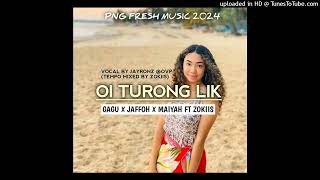 OI TURONG LIK (2024 PNG Official) - GAGU X JAFFOH X MAIYAH FT ZOKIIS - Vocals By JayRonz @OVP__(Te