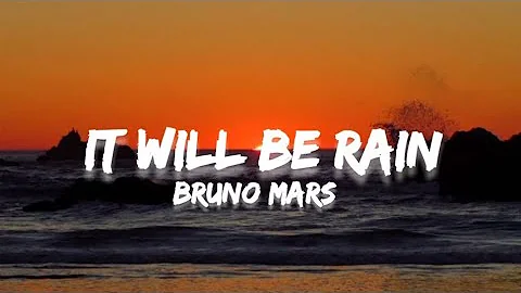 Bruno Mars - It Will Rain(Lyrics) There be no sunlight if i lose you baby
