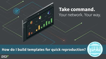 Digi Remote Manager 101: Building Templates