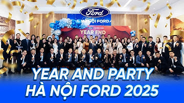 Year End Party 2024 Hà Nội Ford | Hành Trình Tiệc Tất Niên Đầy Màu Sắc