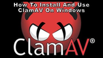 How to Install and Use ClamAV Antivirus on Windows