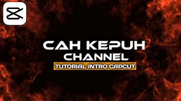 TUTORIAL MEMBUAT INTRO DI APLIKASI CAPCUT || TUTORIAL CAPCUT
