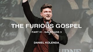 The Furious Gospel - Part 4 | Daniel Kolenda | Nations Church Sermons | 5/19/2024