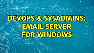 Celebrity DevOps & SysAdmins: Email server for windows (6 Solutions!!) Wealth