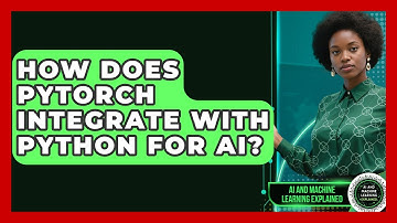 How Does PyTorch Integrate With Python For AI? - AI and Machine Learning Explained