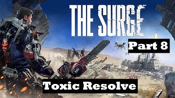 The Surge Part 8 - Toxic Resolve