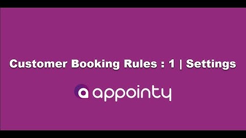 Customer Booking Rules (Part 1) | Settings Tab | Appointy 9.0 Tutorials