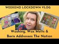 Weekend Vlog: Washing, Wax Melts & Boris Addresses The Nation