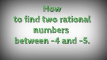 How to find two rational numbers between  -4 and  -5.shsirclasses.