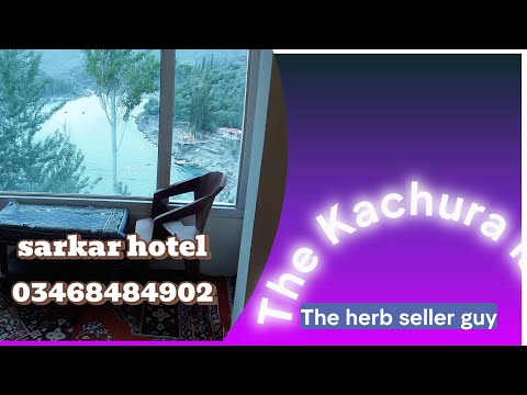 SARKAR HOTEL IN UPPER KACHURA LAKE WITH HEART LOCKING SCENIC BEAUTY | WAZIR IS SELLING HERB