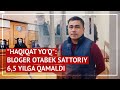 "Haqiqat yo‘q": Bloger Otabek Sattoriy 6,5 yilga qamaldi